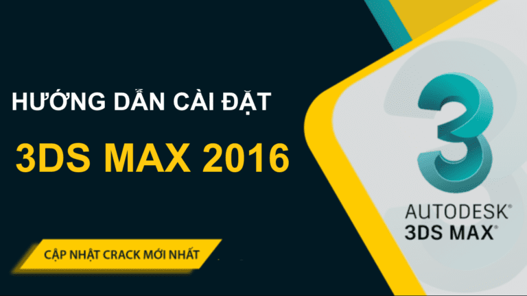 HỆ THỐNG PHẦN MỀM 817 Tải Autodesk 3ds Max 2016 Full Crack Miễn Phí Mới Nhất 2025 + Hướng Dẫn Cài Đặt A-Z