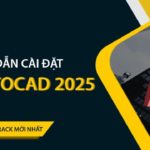 Tải Autocad 2025 Full Crack Miễn Phí Mới Nhất 2025 + Hướng Dẫn Cài Đặt A-Z