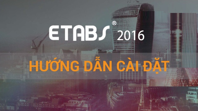 Tải CSI ETABS 2016 Full Crack Miễn Phí Mới Nhất 2025 + Hướng Dẫn Cài Đặt A-Z